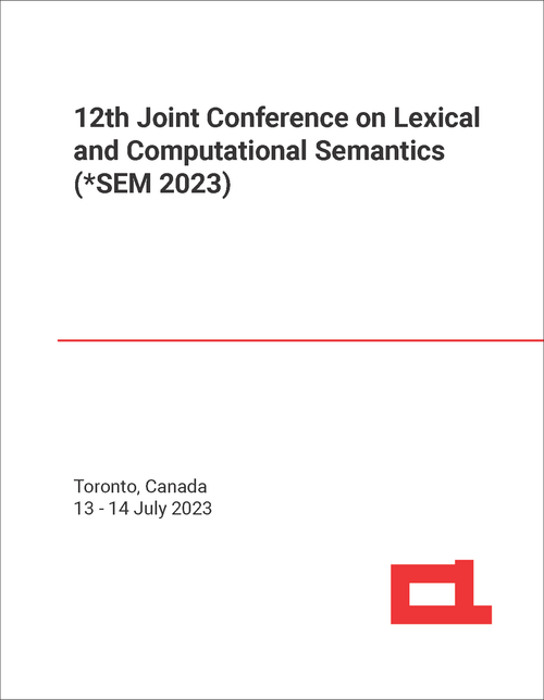 LEXICAL AND COMPUTATIONAL SEMANTICS. JOINT CONFERENCE. 12TH 2023. (*SEM 2023)