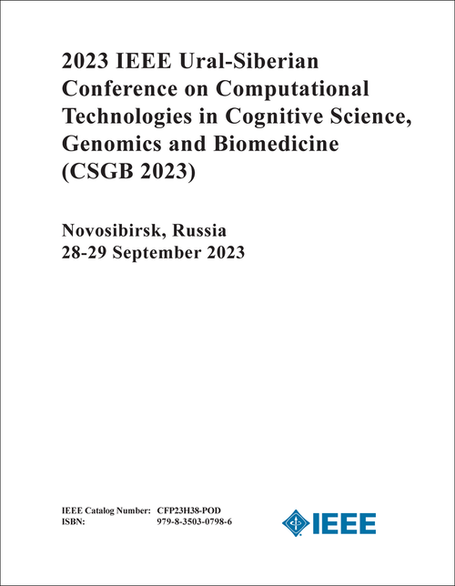 COMPUTATIONAL TECHNOLOGIES IN COGNITIVE SCIENCE, GENOMICS AND BIOMEDICINE. IEEE URAL-SIBERIAN CONFERENCE. 2023. (CSGB 2023)