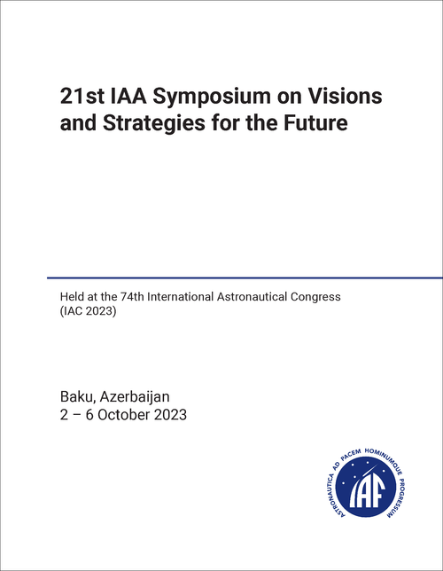 VISIONS AND STRATEGIES FOR THE FUTURE. IAA SYMPOSIUM. 21ST 2023. (HELD AT IAC 2023)