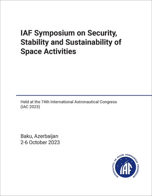 SECURITY, STABILITY AND SUSTAINABILITY OF SPACE ACTIVITIES. IAF SYMPOSIUM. 2023. (HELD AT IAC 2023)