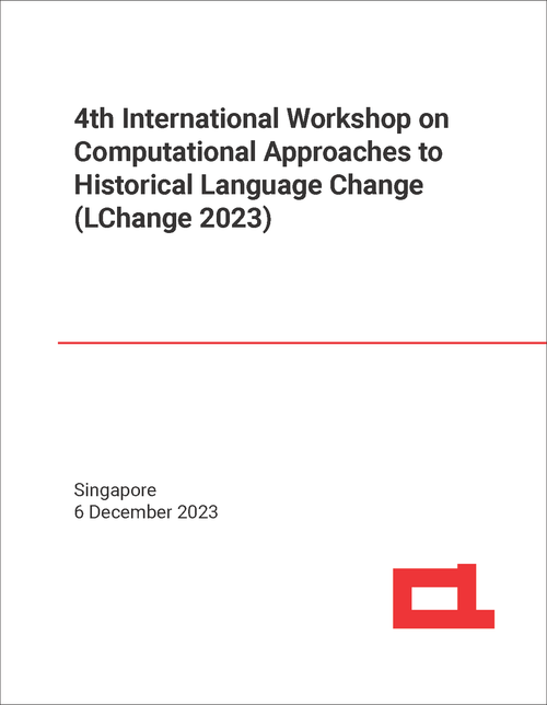 COMPUTATIONAL APPROACHES TO HISTORICAL LANGUAGE CHANGE. INTERNATIONAL WORKSHOP. 4TH 2023. (LCHANGE 2023)