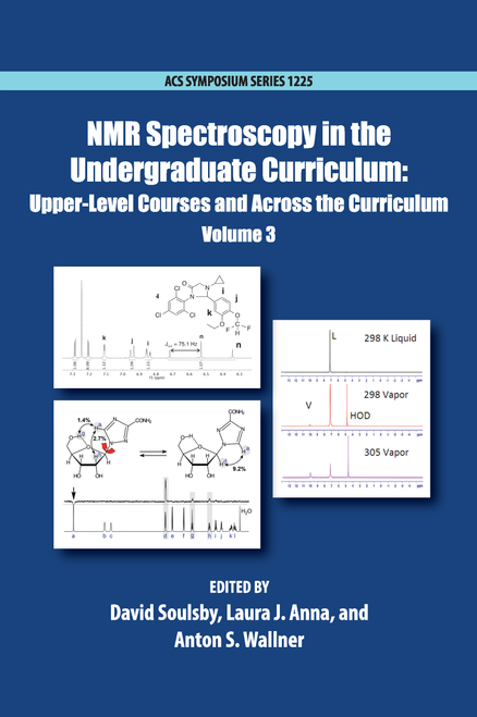 NMR SPECTROSCOPY IN THE UNDERGRADUATE CURRICULUM: UPPER-LEVEL COURSES AND ACROSS  THE CURRICULUM. (VOLUME 3)