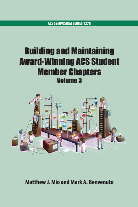 BUILDING AND MAINTAINING AWARD-WINNING ACS STUDENT MEMBER CHAPTERS. (VOLUME 3)