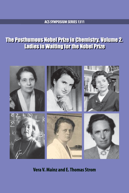 THE POSTHUMOUS NOBEL PRIZE IN CHEMISTRY. VOLUME 2. LADIES IN WAITING FOR THE NOBEL PRIZE.