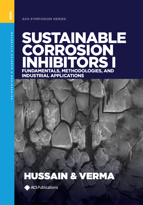 SUSTAINABLE CORROSION INHIBITORS I: FUNDAMENTALS, METHODOLOGIES, AND INDUSTRIAL APPLICATIONS.