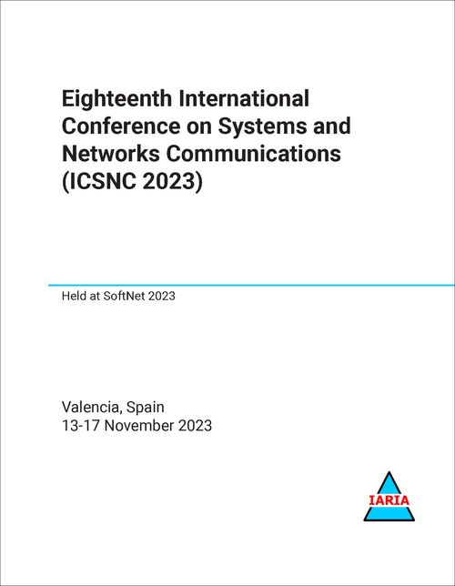 SYSTEMS AND NETWORKS COMMUNICATIONS. INTERNATIONAL CONFERENCE. 18TH 2023. (ICSNC 2023)