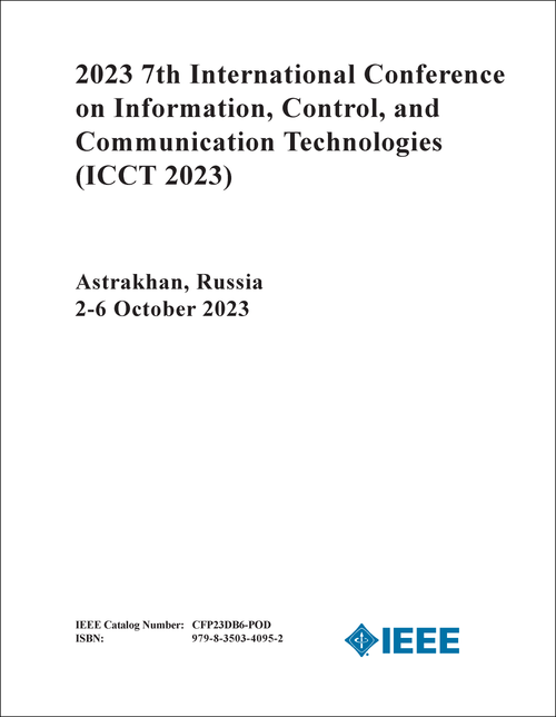 INFORMATION, CONTROL, AND COMMUNICATION TECHNOLOGIES. INTERNATIONAL CONFERENCE. 7TH 2023. (ICCT 2023)