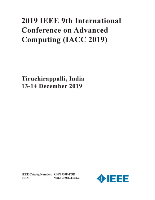 ADVANCED COMPUTING. IEEE INTERNATIONAL CONFERENCE. 9TH 2019. (IACC 2019)