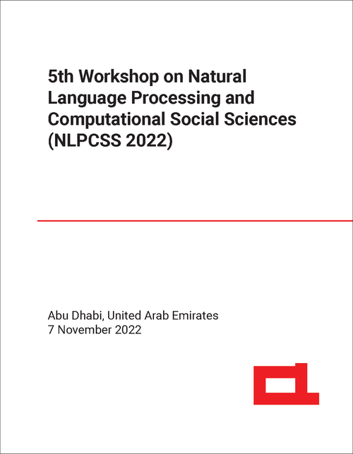 NATURAL LANGUAGE PROCESSING AND COMPUTATIONAL SOCIAL SCIENCES. WORKSHOP. 5TH 2022. (NLPCSS 2022)