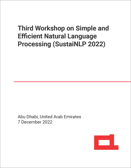 SIMPLE AND EFFICIENT NATURAL LANGUAGE PROCESSING. WORKSHOP. 3RD 2022. (SustaiNLP 2022)