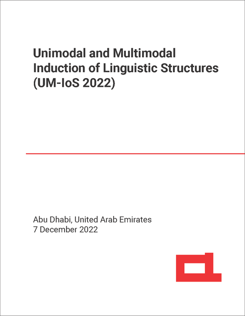 UNIMODAL AND MULTIMODAL INDUCTION OF LINGUISTIC STRUCTURES. 2022. (UM-IoS 2022)