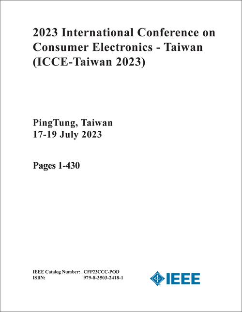 CONSUMER ELECTRONICS - TAIWAN. INTERNATIONAL CONFERENCE. 2023. (ICCE-Taiwan 2023) (2 VOLS)