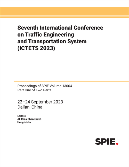 SEVENTH INTERNATIONAL CONFERENCE ON TRAFFIC ENGINEERING AND TRANSPORTATION SYSTEM (ICTETS 2023) (2 PARTS)