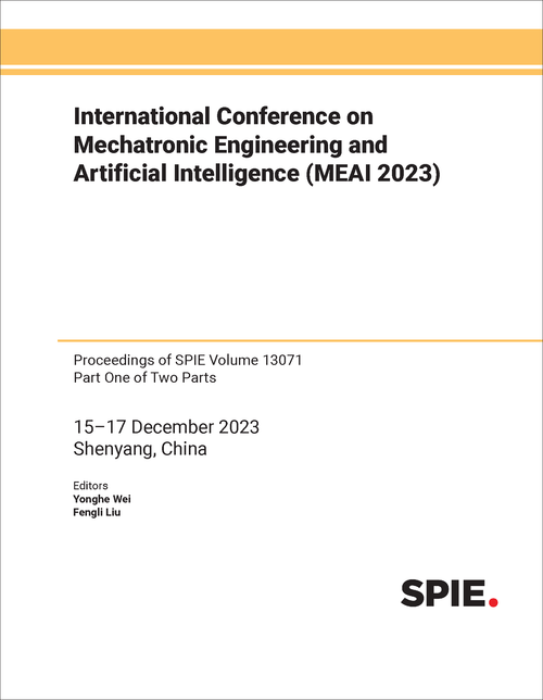 INTERNATIONAL CONFERENCE ON MECHATRONIC ENGINEERING AND ARTIFICIAL INTELLIGENCE (MEAI 2023) (2 PARTS)