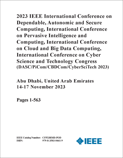 DEPENDABLE, AUTONOMIC AND SECURE COMPUTING. IEEE INTL CONF. 2023. (DASC 2023) (AND PiCom/CBDCom/CyberSciTech 2023) (2 VOLS)