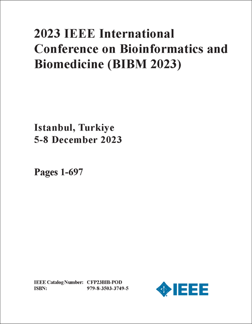 BIOINFORMATICS AND BIOMEDICINE. IEEE INTERNATIONAL CONFERENCE. 2023. (BIBM 2023) (7 VOLS)