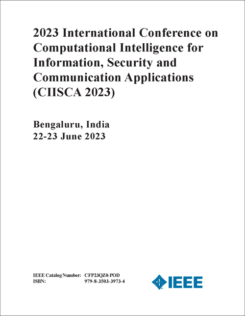 COMPUTATIONAL INTELLIGENCE FOR INFORMATION, SECURITY AND COMMUNICATION APPLICATIONS. INTERNATIONAL CONFERENCE. 2023. (CIISCA 2023)