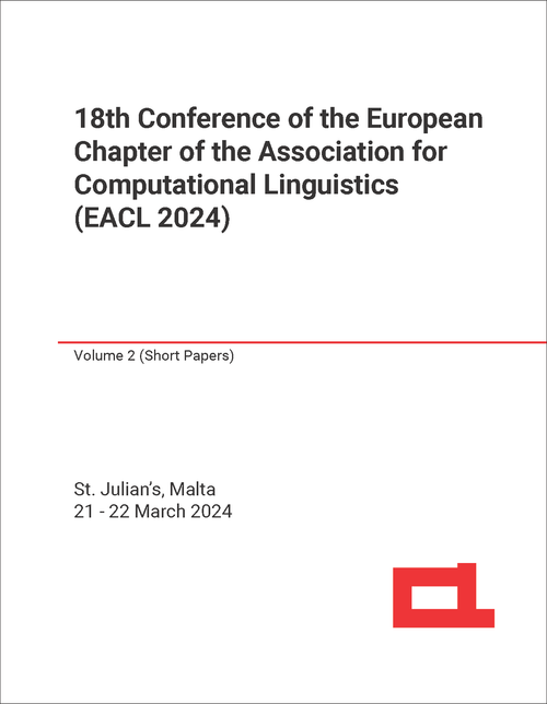 ASSOCIATION FOR COMPUTATIONAL LINGUISTICS. EUROPEAN CHAPTER CONFERENCE. 18TH 2024. (EACL 2024) SHORT PAPERS