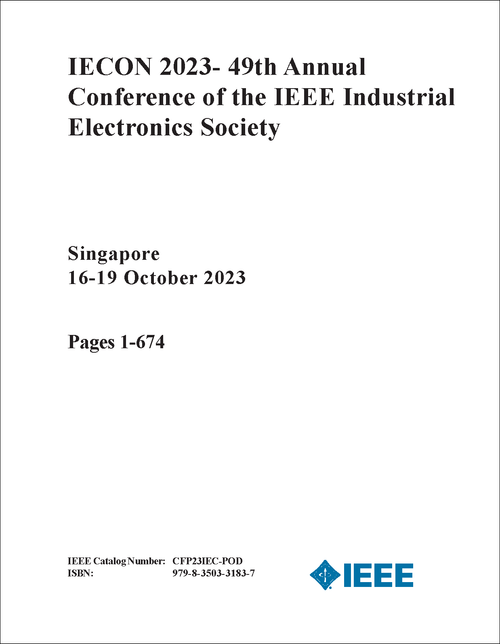 IEEE INDUSTRIAL ELECTRONICS SOCIETY. ANNUAL CONFERENCE. 49TH 2023. (IECON 2023) (10 VOLS)