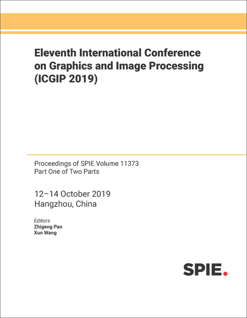 ELEVENTH INTERNATIONAL CONFERENCE ON GRAPHICS AND IMAGE PROCESSING (ICGIP 2019) (2 PARTS)