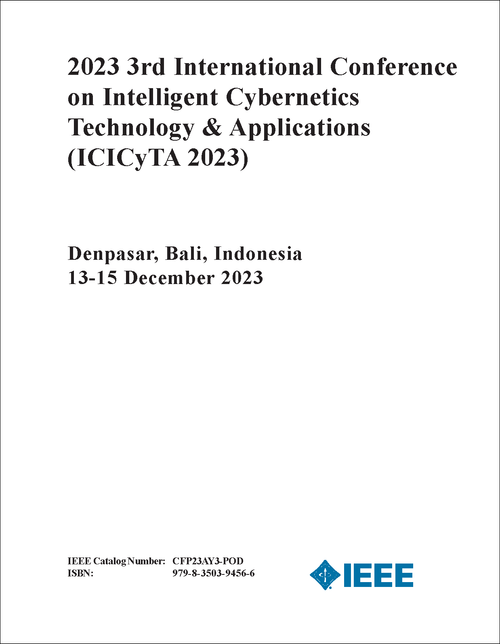 INTELLIGENT CYBERNETICS TECHNOLOGY AND APPLICATIONS. INTERNATIONAL CONFERENCE. 3RD 2023. (ICICYTA 2023)