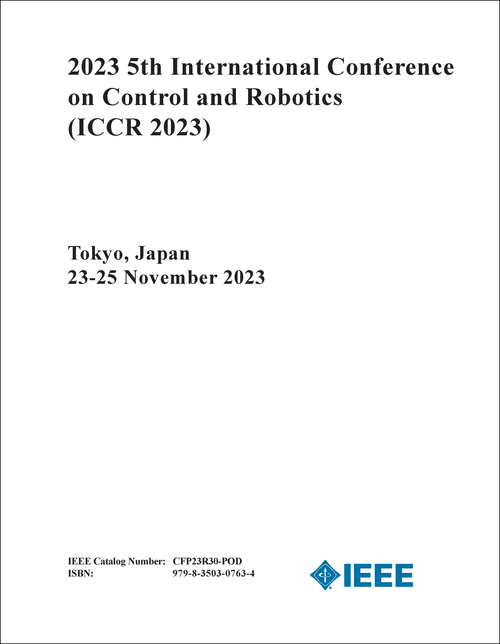 CONTROL AND ROBOTICS. INTERNATIONAL CONFERENCE. 5TH 2023. (ICCR 2023)