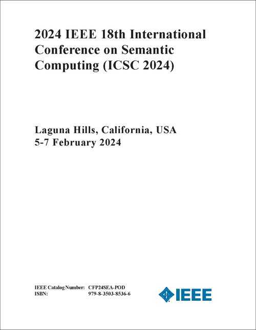 SEMANTIC COMPUTING. IEEE INTERNATIONAL CONFERENCE. 18TH 2024. (ICSC 2024)