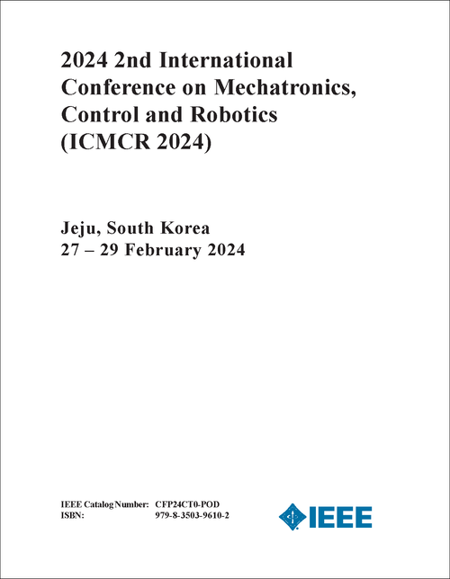 MECHATRONICS, CONTROL AND ROBOTICS. INTERNATIONAL CONFERENCE. 2ND 2024. (ICMCR 2024)