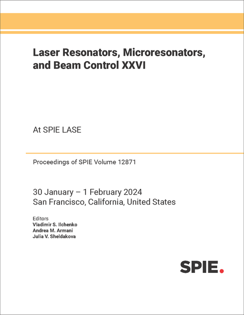 LASER RESONATORS, MICRORESONATORS, AND BEAM CONTROL XXVI