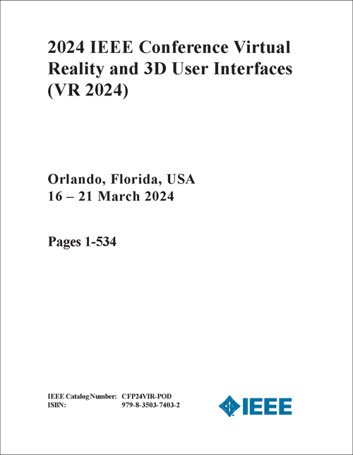 VIRTUAL REALITY AND 3D USER INTERFACES. IEEE CONFERENCE. 2024. (VR 2024) (2 VOLS)