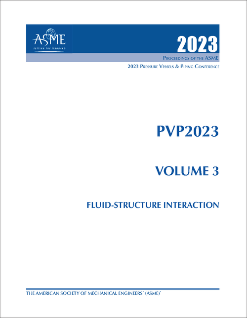 PRESSURE VESSELS AND PIPING CONFERENCE. 2023. PVP2023, VOLUME 3: FLUID-STRUCTURE INTERACTION