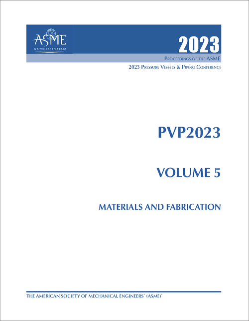 PRESSURE VESSELS AND PIPING CONFERENCE. 2023. PVP2023, VOLUME 5: MATERIALS AND FABRICATION
