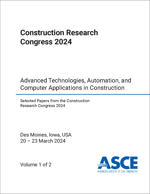 CONSTRUCTION RESEARCH CONGRESS. 2024. (2 VOLS) ADVANCED TECHNOLOGIES, AUTOMATION, AND COMPUTER APPLICATIONS IN CONSTRUCTION