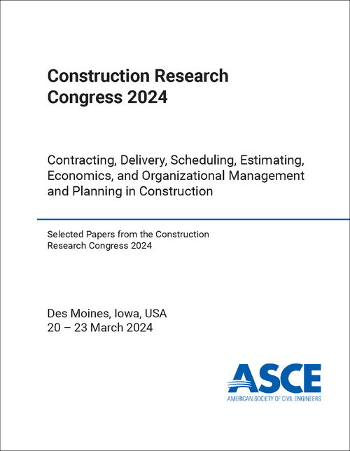 CONSTRUCTION RESEARCH CONGRESS. 2024. CONTRACTING, DELIVERY, SCHEDULING, ESTIMATING, ECONOMICS, AND ORGANIZATIONAL MANAGEMENT AND PLANNING IN CONSTRUCTION