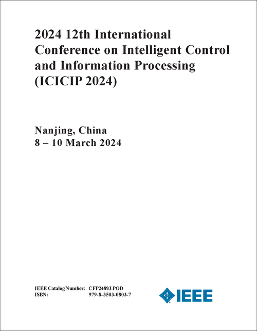 INTELLIGENT CONTROL AND INFORMATION PROCESSING. INTERNATIONAL CONFERENCE. 12TH 2024. (ICICIP 2024)