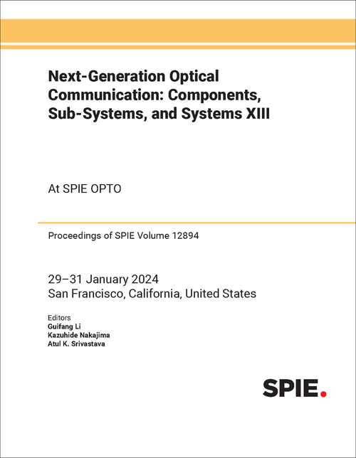 NEXT-GENERATION OPTICAL COMMUNICATION: COMPONENTS, SUB-SYSTEMS, AND SYSTEMS XIII