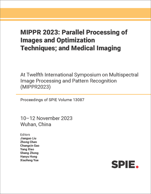 MIPPR 2023: PARALLEL PROCESSING OF IMAGES AND OPTIMIZATION TECHNIQUES; AND MEDICAL IMAGING