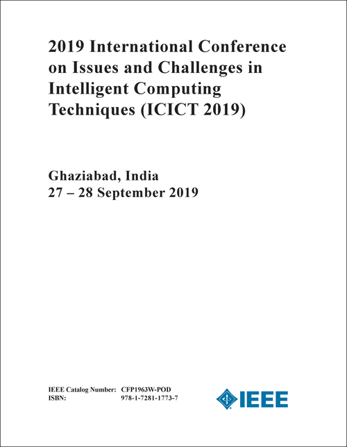 ISSUES AND CHALLENGES IN INTELLIGENT COMPUTING TECHNIQUES. INTERNATIONAL CONFERENCE. 2019. (ICICT 2019)