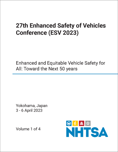 ENHANCED SAFETY OF VEHICLES. INTERNATIONAL TECHNICAL CONFERENCE. 27TH 2023. (ESV 2023) (4 VOLS)    ENHANCED AND EQUITABLE VEHICLE SAFETY FOR ALL: TOWARD THE NEXT 50 YEARS