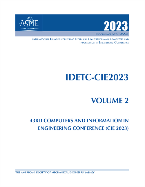 DESIGN ENGINEERING TECHNICAL CONFERENCES. 2023. (AND COMPUTERS AND INFORMATION IN ENGINEERING CONFERENCE)    IDETC-CIE 2023, VOLUME 2: 43RD COMPUTERS AND INFORMATION IN ENGINEERING CONFERENCE (CIE 2023)