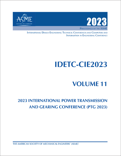 DESIGN ENGINEERING TECHNICAL CONFERENCES. 2023. (AND COMPUTERS AND INFORMATION IN ENGINEERING CONFERENCE)    IDETC-CIE 2023, VOLUME 11: 2023 INTERNATIONAL  POWER TRANSMISSION AND GEARING CONFERENCE (PTG 2023)