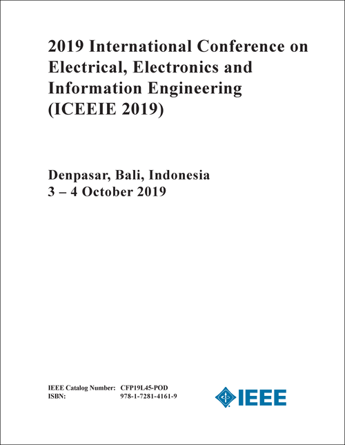 ELECTRICAL, ELECTRONICS AND INFORMATION ENGINEERING. INTERNATIONAL CONFERENCE. 2019. (ICEEIE 2019)