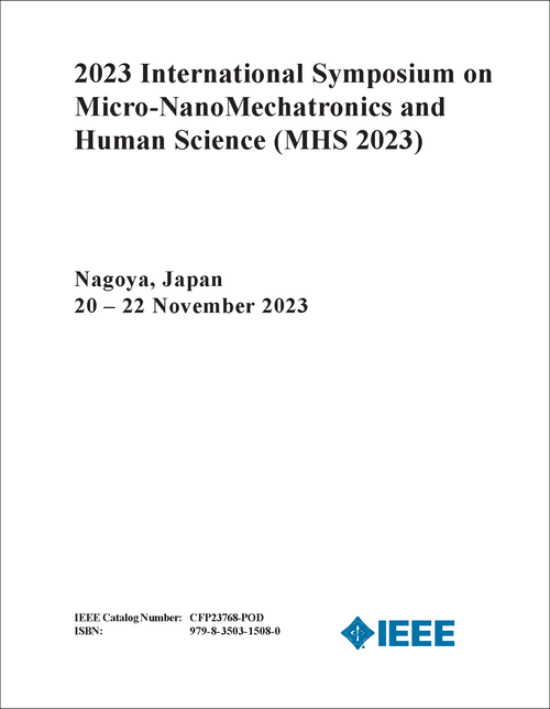 MICRO-NANOMECHATRONICS AND HUMAN SCIENCE. INTERNATIONAL SYMPOSIUM. 2023. (MHS 2023)