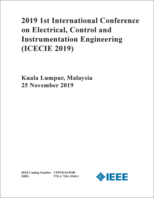 ELECTRICAL, CONTROL AND INSTRUMENTATION ENGINEERING. INTERNATIONAL CONFERENCE. 1ST 2019. (ICECIE 2019)