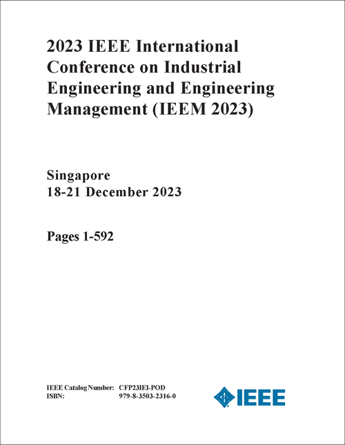 INDUSTRIAL ENGINEERING AND ENGINEERING MANAGEMENT. IEEE INTERNATIONAL CONFERENCE. 2023. (IEEM 2023) (3 VOLS)