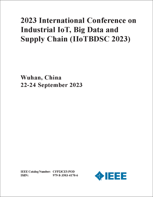 INDUSTRIAL IOT, BIG DATA AND SUPPLY CHAIN. INTERNATIONAL CONFERENCE. 2023. (IIoTBDSC 2023)