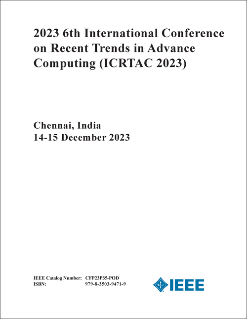 RECENT TRENDS IN ADVANCE COMPUTING. INTERNATIONAL CONFERENCE. 6TH 2023. (ICRTAC 2023)