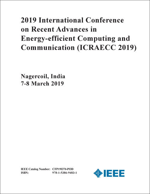 RECENT ADVANCES IN ENERGY-EFFICIENT COMPUTING AND COMMUNICATION. INTERNATIONAL CONFERENCE. 2019. (ICRAECC 2019)