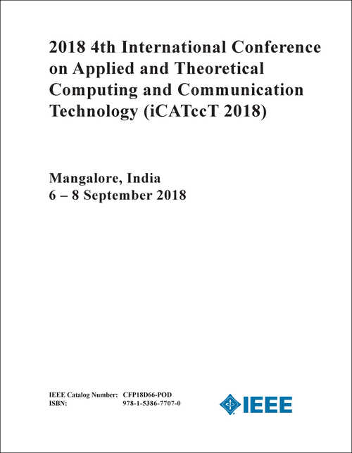 APPLIED AND THEORETICAL COMPUTING AND COMMUNICATION TECHNOLOGY. INTERNATIONAL CONFERENCE. 4TH 2018. (iCATccT 2018)
