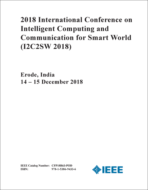 INTELLIGENT COMPUTING AND COMMUNICATION FOR SMART WORLD. INTERNATIONAL CONFERENCE. 2018. (I2C2SW 2018)